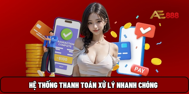 Hệ thống thanh toán xử lý nhanh chóng